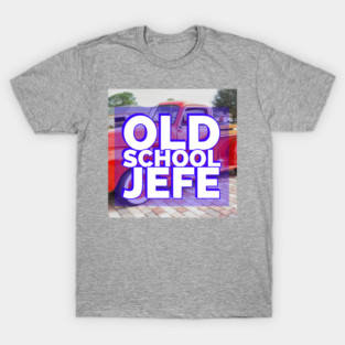 Old School Jefe T-Shirt