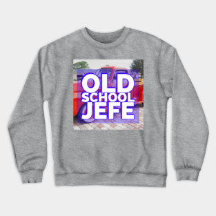 Old School Jefe Crewneck Sweatshirt