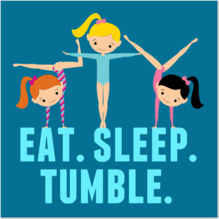 Gymnastics Girl Eat Sleep Tumble Posters and Art