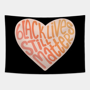 Black Lives Still Matter Heart-Warm Gradient Tapestry