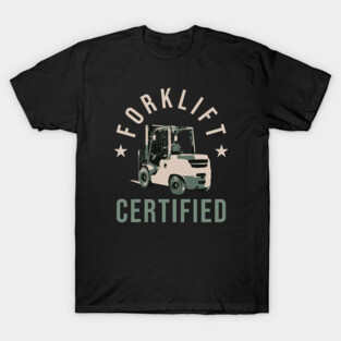 Forklift Certified T-Shirt