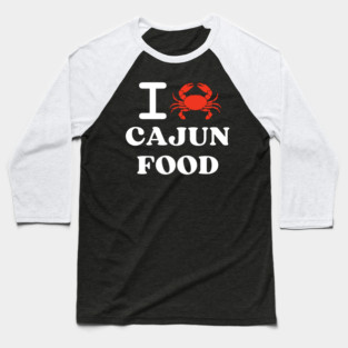 I Love Cajun Food Crab Shellfish National Seafood Month Baseball T-Shirt
