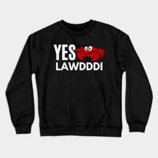 Yes Lawdddi Louisiana Cajun Food National Crab Day Crewneck Sweatshirt