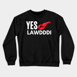Yes Lawdddi Louisiana Cajun Food National Crawfish Day Crewneck Sweatshirt