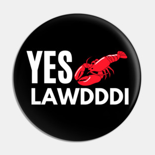 Yes Lawdddi Louisiana Cajun Food National Crawfish Day Pin
