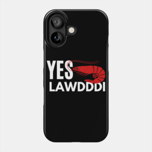 Yes Lawdddi Louisiana Cajun Food National Shrimp Day Phone Case