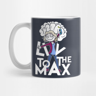 Liv to the Max Mug