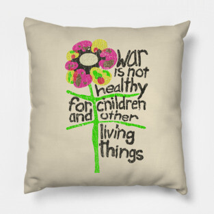 War Is Not Healthy 1967 Pillow