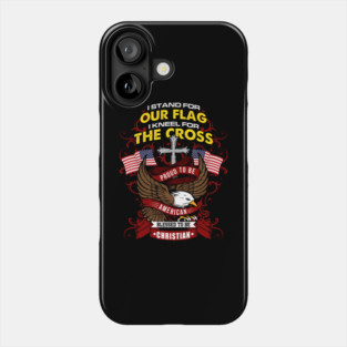 I Stand For The Flag And Kneel For The Cross' Patriotic Phone Case