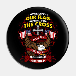 I Stand For The Flag And Kneel For The Cross' Patriotic Pin
