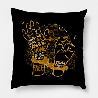 None of Us Are Free Until All of Us are Free - Emma Lazarus Pillow