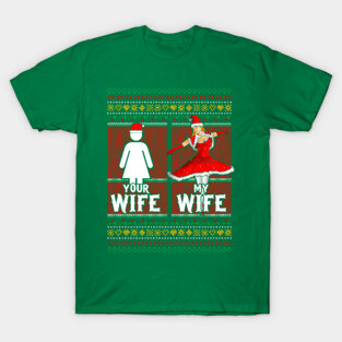 Christmas Your Wife My Wife T-Shirt