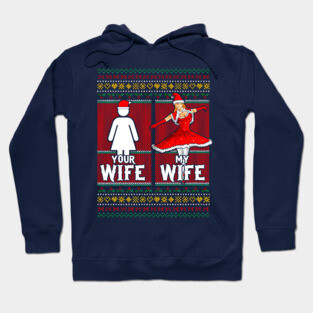 Christmas Your Wife My Wife Hoodie