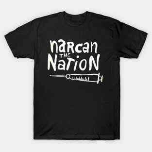 Narcan the Nation (White Letter) T-Shirt