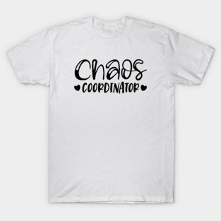 Chaos Coordinator T-Shirt