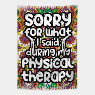 Sorry for what I said during my physical therapy, knee surgery gift, knee recovery Tapestry