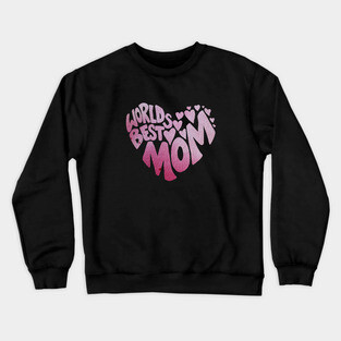 Worlds Best Mom Crewneck Sweatshirt