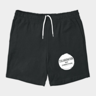 Collaboration, Not Competition Shorts