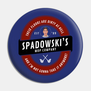 Spadowski's Mop Company Est. 1989 Pin