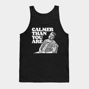 Calmer Than You Are Funny Walter Sobchak Big Lebowski Tank Top