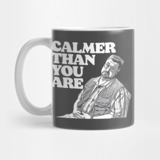 Calmer Than You Are Funny Walter Sobchak Big Lebowski Mug