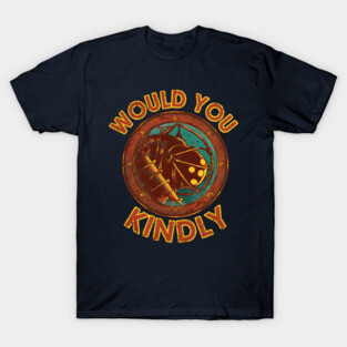 Would You Kindly T-Shirt