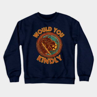 Would You Kindly Crewneck Sweatshirt