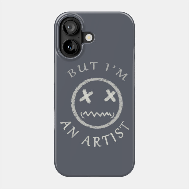 BUT I'M AN ARTIST Phone Case by droidmonkey