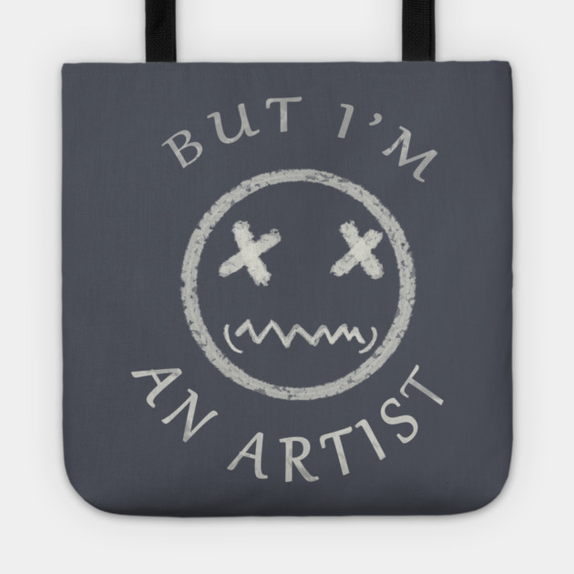 BUT I'M AN ARTIST Tote by droidmonkey