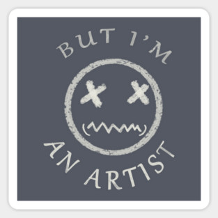 BUT I'M AN ARTIST Sticker