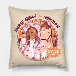 Horse Girls for Abortion! Abortion is a Human Right Pillow