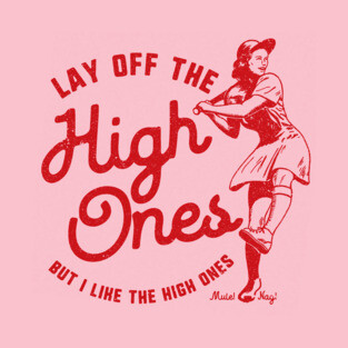 Lay Off The High Ones red variant - League of Their Own fan design by Kelly Design Company T-Shirt