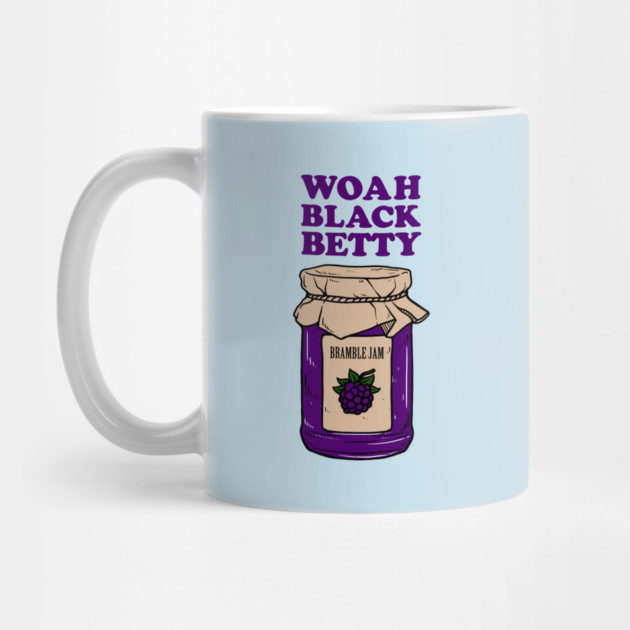 Woah Black Betty Bramble Jam by dumbshirts