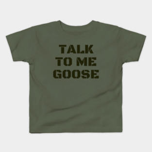Talk To Me Goose Kids T-Shirt