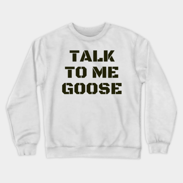 Talk To Me Goose Crewneck Sweatshirt by Litehouse Tees