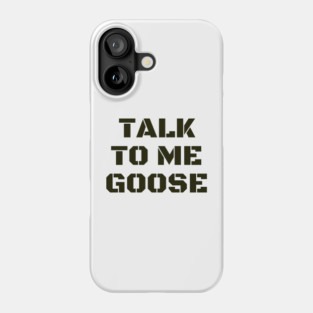 Talk To Me Goose Phone Case