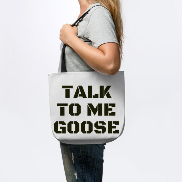 Talk To Me Goose by Litehouse Tees