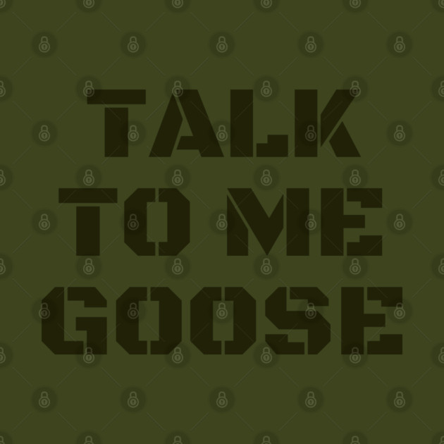 Talk To Me Goose by Litehouse Tees