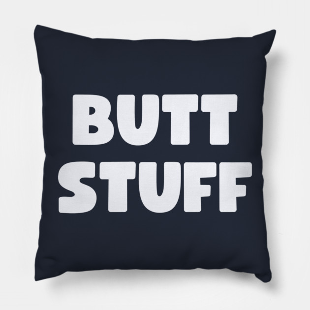 Butt Stuff Pillow by Litehouse Tees