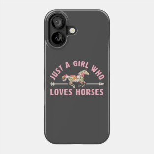 Just a Girl Who Loves Horses Phone Case
