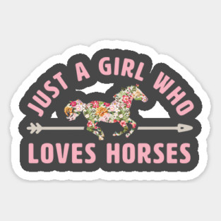 Just a Girl Who Loves Horses Sticker