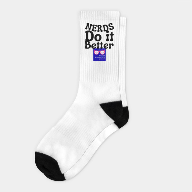 Nerds Do it Better - Nerdy Romantics Podcast Design Socks by Nerdy Romantics Fan Shop*