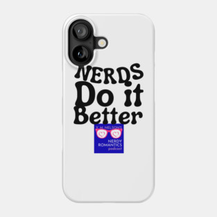 Nerds Do it Better - Nerdy Romantics Podcast Design Phone Case