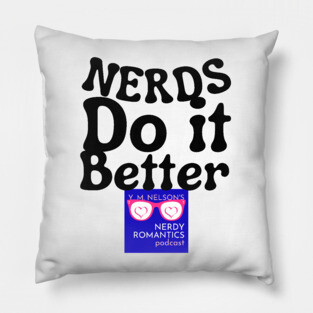 Nerds Do it Better - Nerdy Romantics Podcast Design Pillow