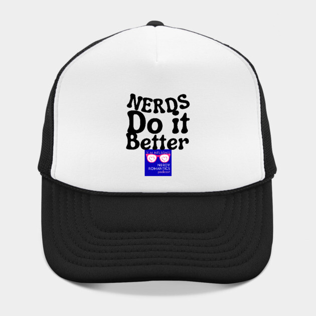 Nerds Do it Better - Nerdy Romantics Podcast Design by Nerdy Romantics Fan Shop*