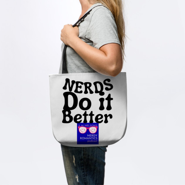 Nerds Do it Better - Nerdy Romantics Podcast Design by Nerdy Romantics Fan Shop*