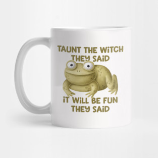 Taunt the Witch They Said Cheeky Witch® Mug