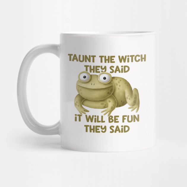 Taunt the Witch They Said Cheeky Witch® by Cheeky Witch