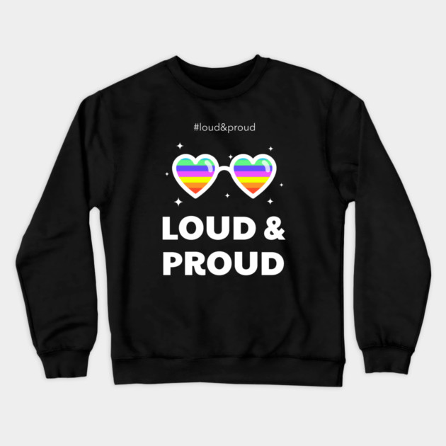 LGBT Loud & Proud Crewneck Sweatshirt by REG
