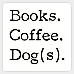 Books. Coffee. Dog(s). - Book Club, Dog lover, Coffee drinker, Funny tshirt Sticker